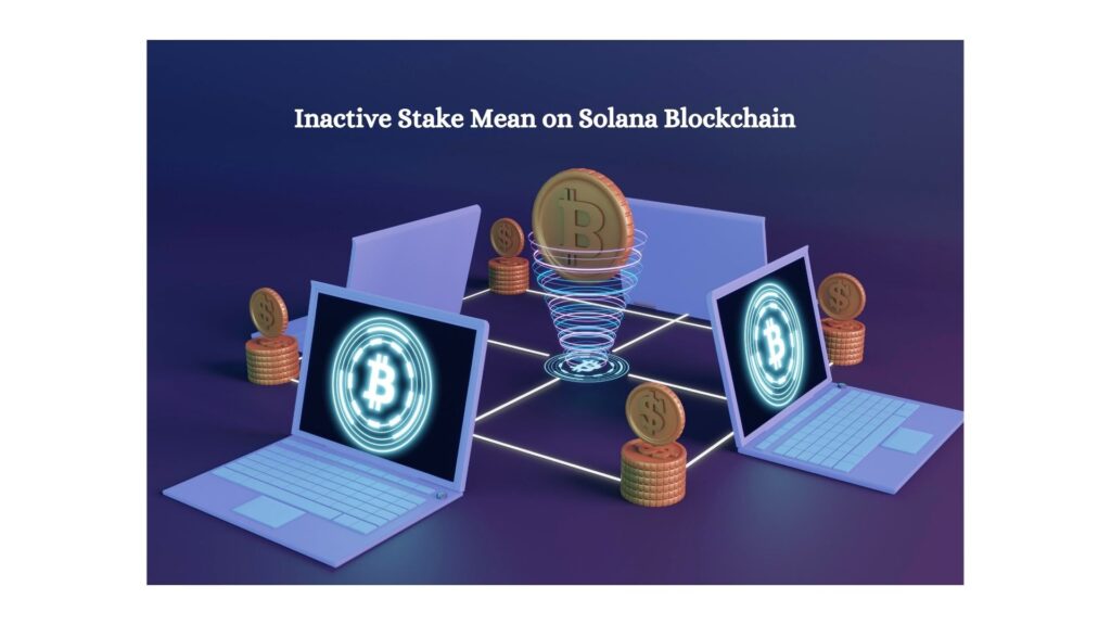 What Does Inactive Stake Mean on Solana Blockchain?