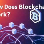 How does Blockchain work?